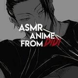 Asmr_anime (DiDi)