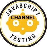 JavaScript Testing Channel