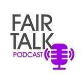 FAIR TALK PODCAST