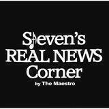 STEVEN'S REAL NEWS CORNER by The MAESTRO