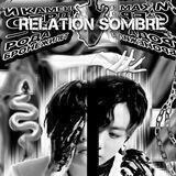 『 RELATION SOMBRE 』