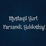 Mustaqil yurt farzandi,Yuldoshiy!