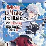 Reborn to Master the Blade From Hero-King to Extraordinary Squire ♀