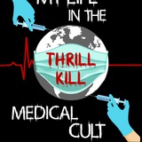 My Life In The Thrill Kill Medical Cult