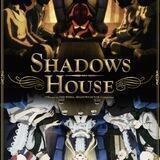 Shadows House
