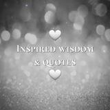 Inspired Wisdom & Quotes 🤍