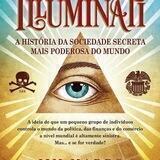 ☠️ 👁 Os Illuminati - A História Da Sociedade Secreta Mais Poderosa Do Mundo 👁 ☠️