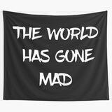 The World Has Gone Mad!!!