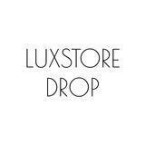 LUXSTORE DROP