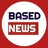BASED NEWS