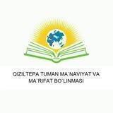 Qiziltepa tumani Ma'naviyat va ma'rifat bo'linmasi