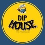 DIP HOUSE