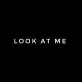 LOOK AT ME