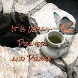 "It is Well" - Prayer and Praise
