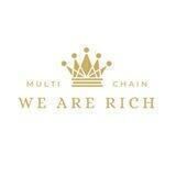 WE ARE RICH || MULTI CHAIN