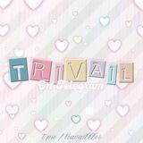 ꯦ ࡛ ୨୧ ࣪ Trivail.
