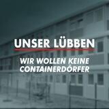 UNSER LÜBBEN - Wir wollen keine Containerdörfer