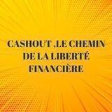 CASHOUT, LE CHEMIN DE LA LIBERTÉ FINANCIÈRE