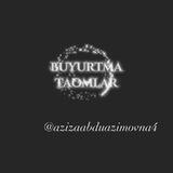 БУЮРТМА ТАОМЛАР😋