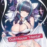 Doll House “Hentai”