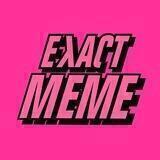 Exact Meme