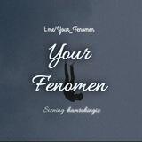 Your Fenomen!