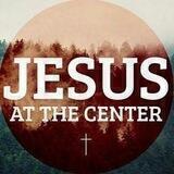 JESUS AT THE CENTER- STREAM UPDATES