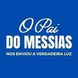 O PAI DO MESSIAS NOS ENVIOU A VERDADEIRA LUZ.