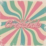 Crescendo, SOON.
