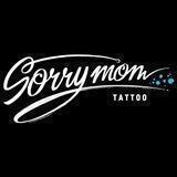 Sorry Mom Tattoo