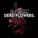 ｄｅａｄ ｆｌｏｗｅｒｓ.