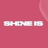 SHINE IS