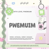PWEMUiM : CLOSE ♡