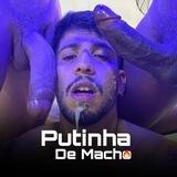 Putinha de Macho 🔥