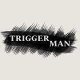 Trigger Man