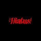 Hiatus.