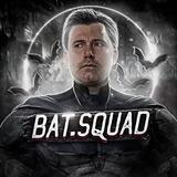 🦇Bat Squad 🦇
