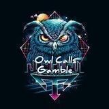 Owl Calls gamble