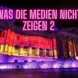 WAS DIE MEDIEN NICHT ZEIGEN 2