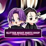 『 CLOSE 』 𝗚𝗟𝗜𝗧𝗧𝗘𝗥 𝗡𝗜𝗚𝗛𝗧 𝗣𝗔𝗥𝗧𝗬 𝗦𝗛𝗢𝗣