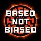 Based Not Biased