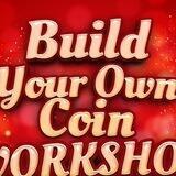 BUILD YOUR OWN COIN WORKSHOP