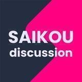 Saikou Discussion