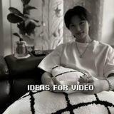 IDEAS FOR VIDEOS