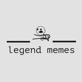 Legend memes 😎😎