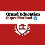 GRAND EDUCATION O'quv Markazi | Rasmiy Kanali