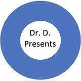 Dr. D. Presents