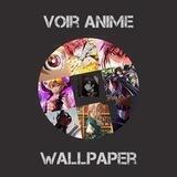 Voir Anime Wallpeper™