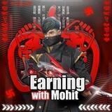 Earning with Mohit