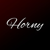 Horny 🔞